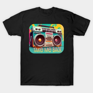 Take Me Back | Nostalgia Boombox for the 80s and 90s T-Shirt